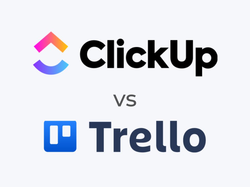 ClickUp vs Trello: Which Tool Is Better For Your Team?